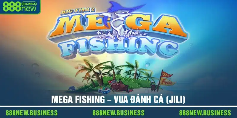 Mega Fishing – Vua đánh cá (JILI)