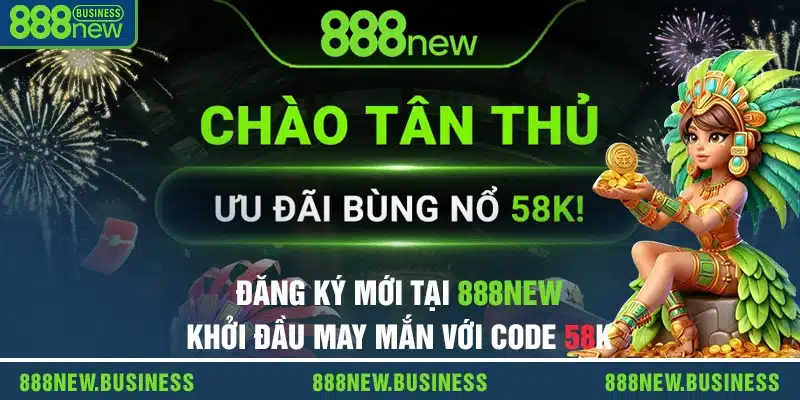 Code 58K đăng ký mới tại 888new