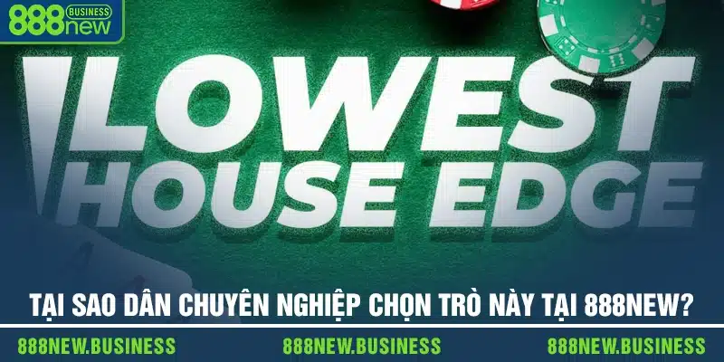 Tại sao dân chuyên nghiệp chọn trò này tại 888new?